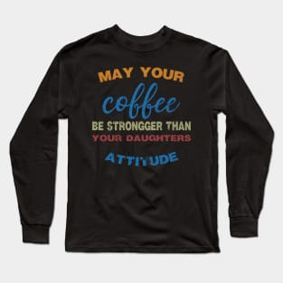 COFFEE BE STRONGER Long Sleeve T-Shirt